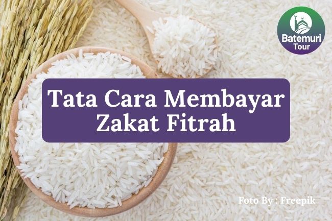 Inilah Tata Cara Pembayaran Zakat Fitrah Agar Sempurna Ibadah Ramadhan Anda